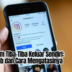 Instagram Tiba-Tiba Keluar Sendiri: Penyebab dan Cara Mengatasinya