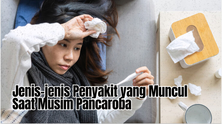 Jenis-jenis Penyakit yang Muncul Saat Musim Pancaroba