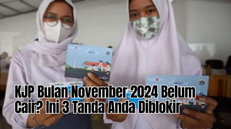 KJP Bulan November 2024 Belum Cair? Ini 3 Tanda Anda Diblokir