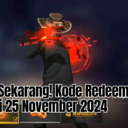 Klaim Sekarang! Kode Redeem FF Hari Ini 25 November 2024