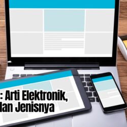 Lengkap: Arti Elektronik, Fungsi, dan Jenisnya