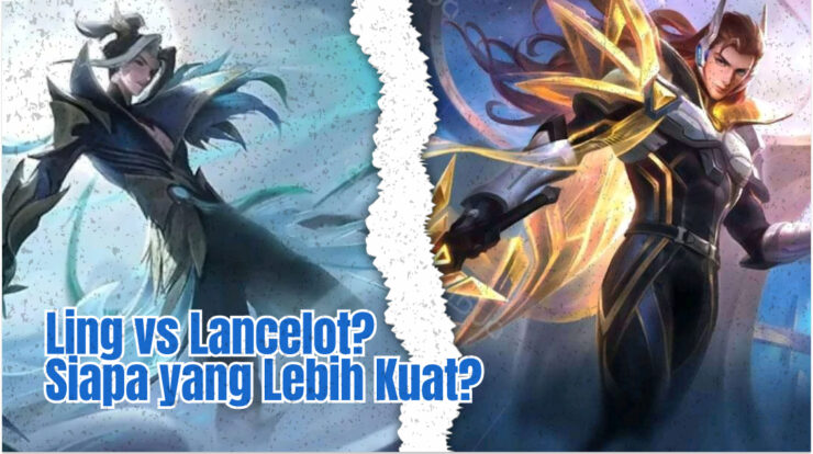 Ling vs Lancelot: Siapa Lebih Kuat? Ini Review Lengkapnya!