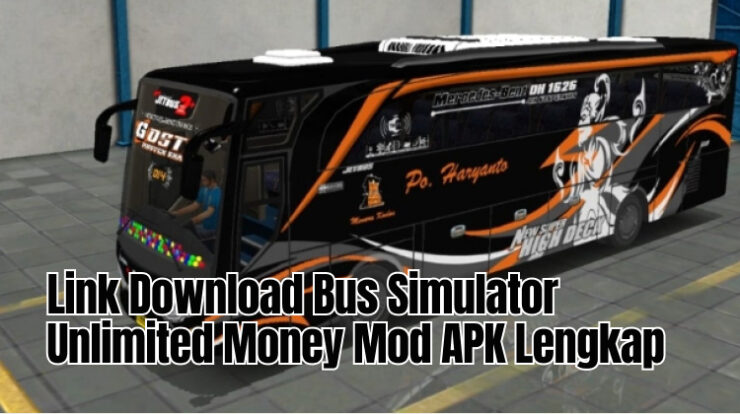 Link Download Bus Simulator Unlimited Money Mod APK Lengkap