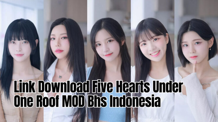 Link Download Five Hearts Under One Roof MOD Bhs Indonesia