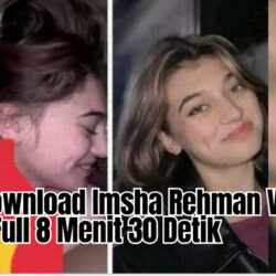 Link Download Imsha Rehman Viral Video Full 8 Menit 30 Detik