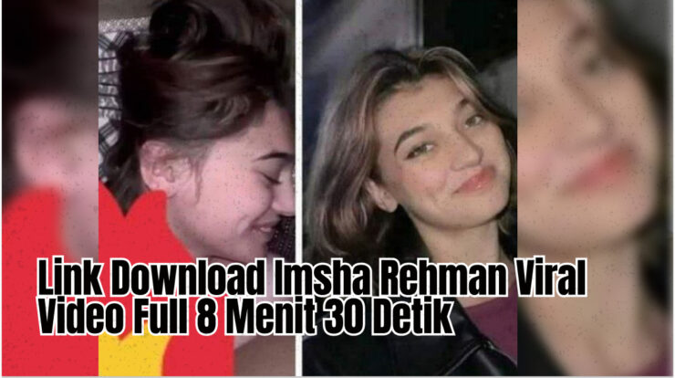 Link Download Imsha Rehman Viral Video Full 8 Menit 30 Detik