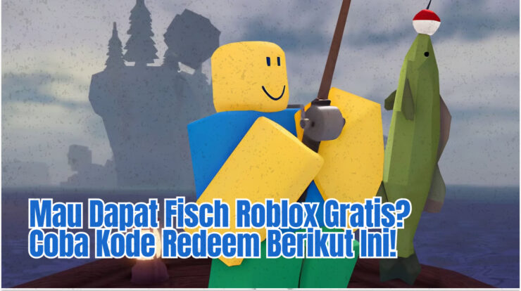 Mau Dapat Fisch Roblox Gratis? Coba Kode Redeem Berikut Ini!