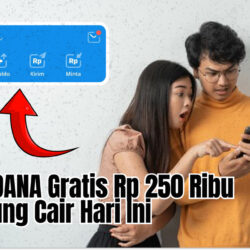 Saldo DANA Gratis Rp 250 Ribu Langsung Cair Hari Ini