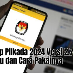 Sirekap Pilkada 2024 Versi 2.73 Terbaru dan Cara Pakainya