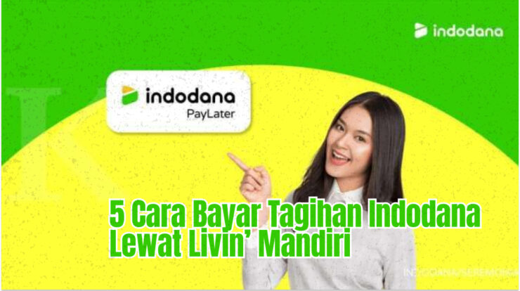 Tenang! 5 Cara Bayar Tagihan Indodana Lewat Livin’ Mandiri