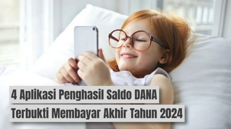 4 Aplikasi Penghasil Saldo DANA Membayar Akhir Tahun 2024