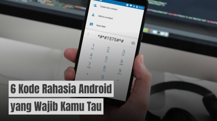 6 Kode Rahasia Android yang Wajib Kamu Ketahui