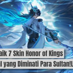 7 Skin Honor of Kings Termahal yang Diminati Para Sultan!