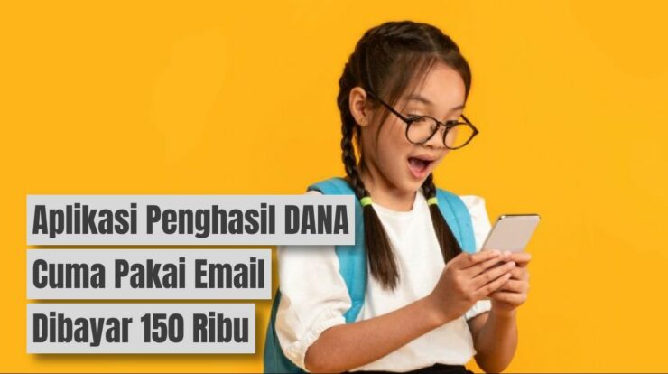 Aplikasi Penghasil DANA Cuma Pakai Email Dapat 150 Ribu