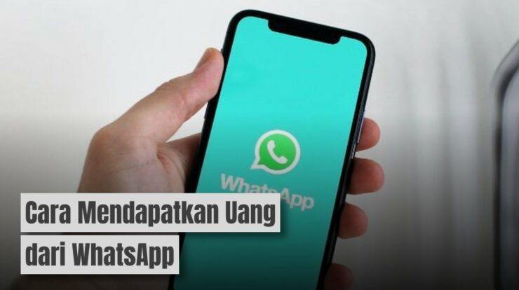 Bisa Cair Jutaan! Cara Mendapatkan Uang dari WhatsApp