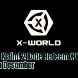 Buruan Klaim! 2 Kode Redeem X World Terbaru Desember