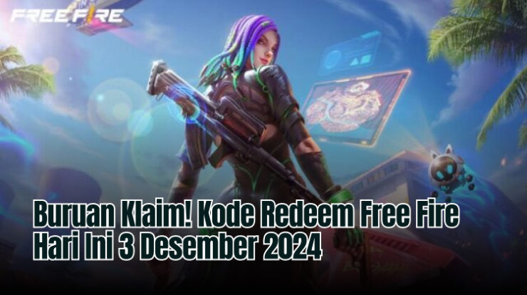 Buruan Klaim! Kode Redeem Free Fire Hari Ini 3 Desember 2024