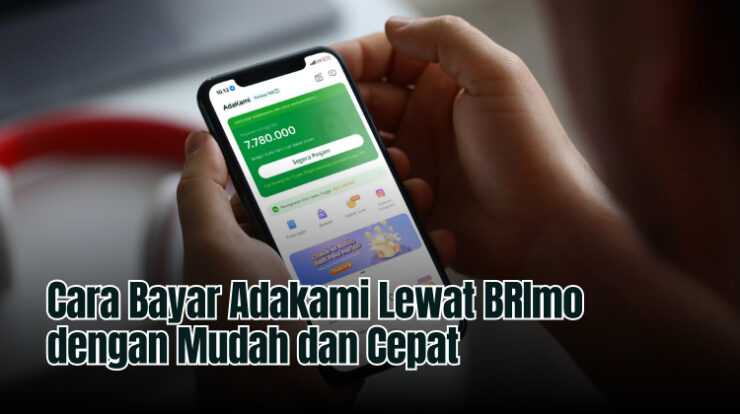 Cara Bayar Adakami Lewat BRImo dengan Mudah dan Cepat