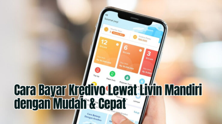 Cara Bayar Kredivo Lewat Livin Mandiri dengan Mudah & Cepat