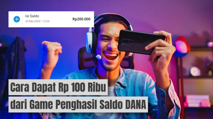 Cara Dapat 100 Ribu Gratis dari Game Penghasil Saldo DANA