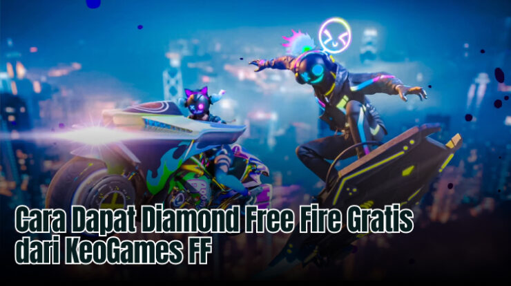 Cara Dapat Diamond Free Fire Gratis dari KeoGames FF