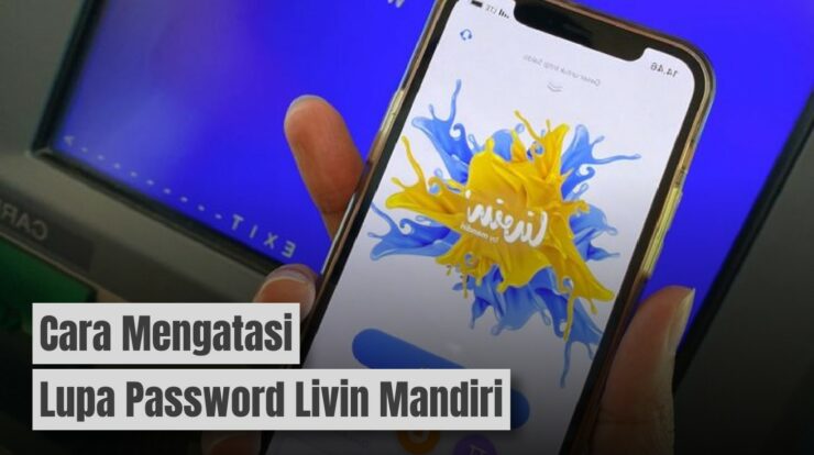 Cara Mudah Mengatasi Lupa Password Livin Mandiri