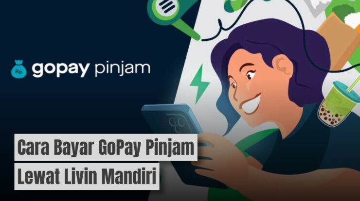 Cara Paling Mudah Bayar GoPay Pinjam Lewat Livin Mandiri