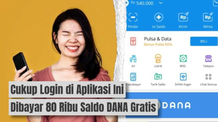 Cukup Login di Aplikasi Ini: Dapat Saldo DANA Gratis 80 Ribu