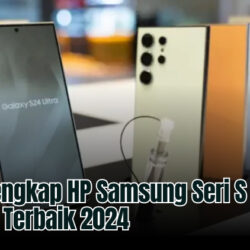 Daftar Lengkap HP Samsung Seri S Flagship Terbaik 2024