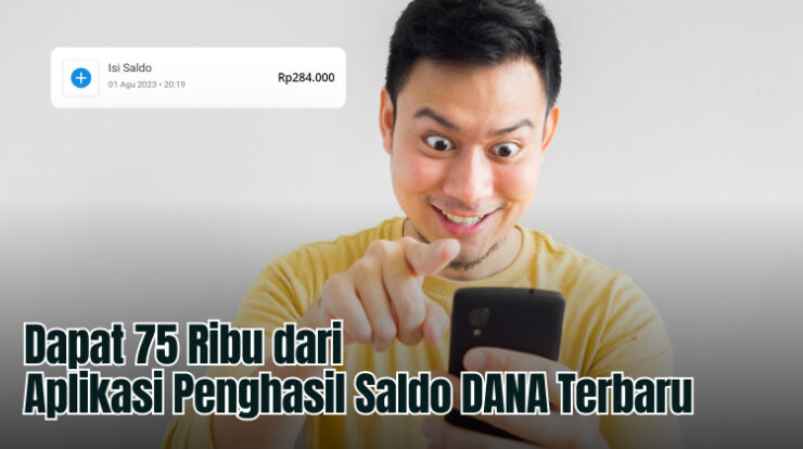 Dapat 75 Ribu dari Aplikasi Penghasil Saldo DANA Terbaru