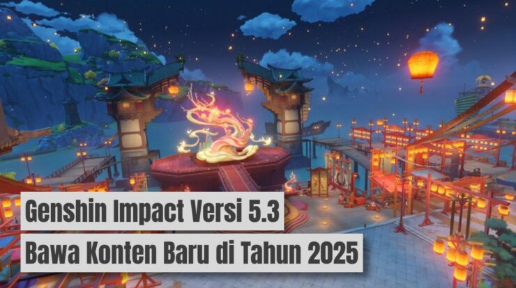 Genshin Impact Versi 5.3 Bawa Konten Baru di Tahun Baru 2025