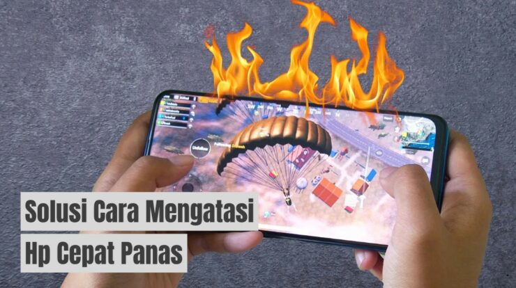 Hp Kamu Panas? Ini Penyebab dan Cara Mengatasi Paling Ampuh