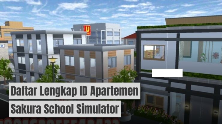 Koleksi Daftar Lengkap ID Apartemen Sakura School Simulator