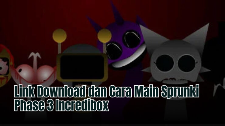 Link Download dan Cara Main Sprunki Phase 3 Incredibox
