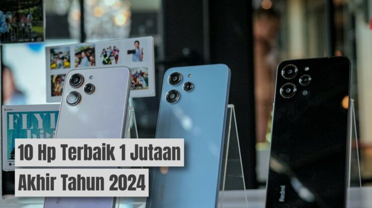 Rekomendasi 10 Hp Terbaik 1 Jutaan Akhir Tahun 2024