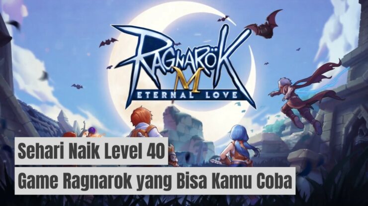 Sehari Naik Level 40 di Game The Ragnarok yang Bisa Dicoba