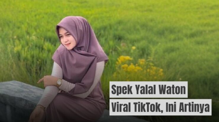 Spek Yalal Waton Viral di TikTok Ternyata Begini Artinya