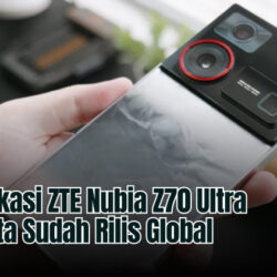 Spesifikasi ZTE Nubia Z70 Ultra Ternyata Sudah Rilis Global