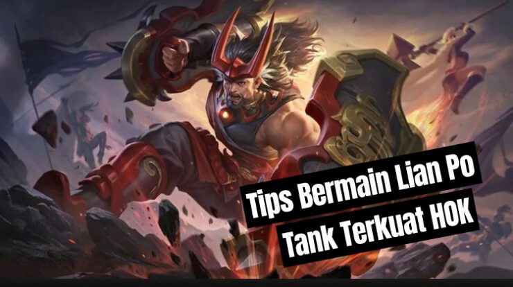 Tips Main Lian Po: Hero Tank Terkuat di game Honor of Kings