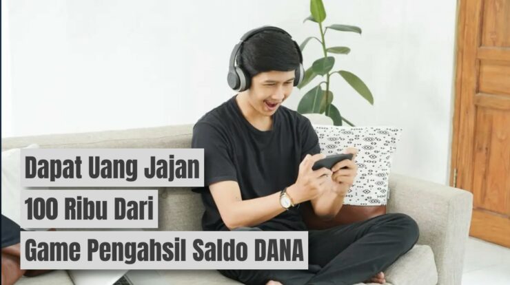 Uang Jajan 100 Ribu Gratis dari Game Penghasil Saldo DANA