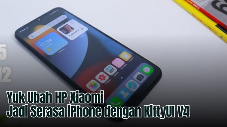 Yuk Ubah HP Xiaomi Jadi Serasa iPhone dengan KittyUI V4