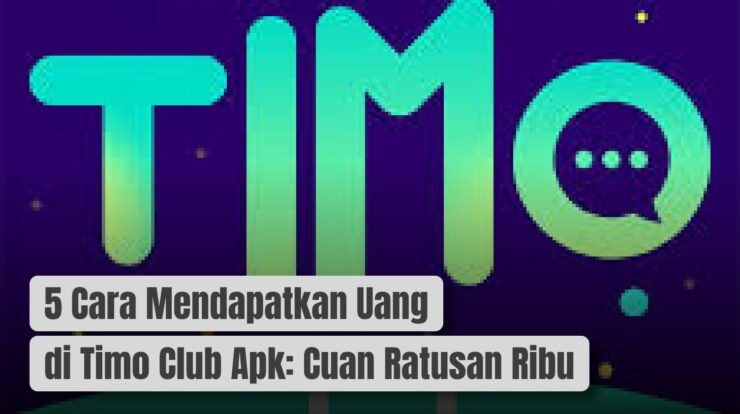 5 Cara Mendapatkan Uang di Timo Club Apk: Cuan Ratusan Ribu