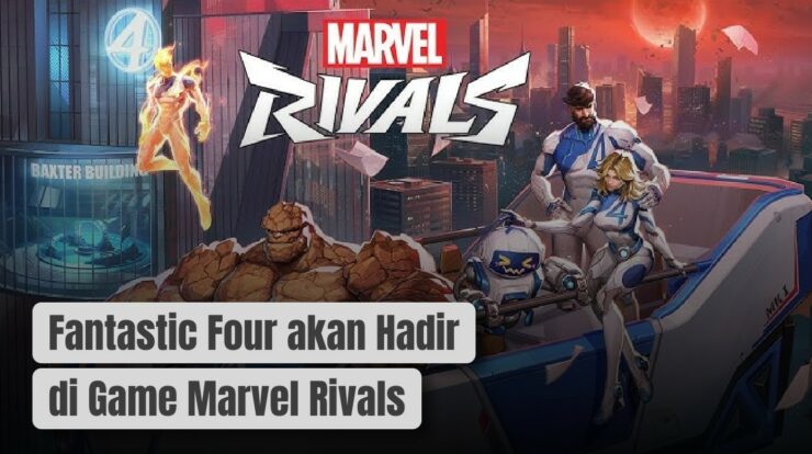 Akhirnya Fantastic Four akan Hadir di Game Marvel Rivals