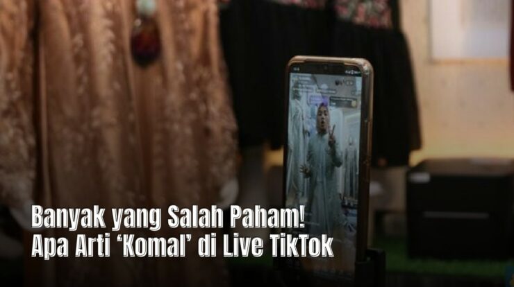 Banyak yang Salah Paham! Apa Arti ‘Komal’ di Live TikTok