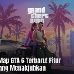 Bocoran Map GTA 6 Terbaru! Fitur & Dunia Yang Menakjubkan