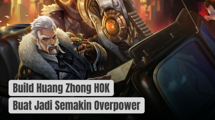 Build Huang Zhong HOK Buat Jadi Semakin Overpower