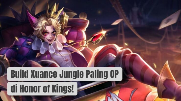 Build Xuance Jungle Paling OP di Honor of Kings! Wajib Coba