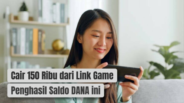 Cair 150 Ribu dari Link Game Penghasil Saldo DANA ini