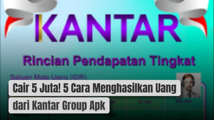 Cair 5 Juta! 5 Cara Menghasilkan Uang dari Kantar Group Apk