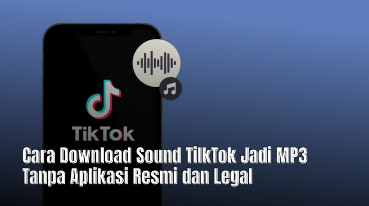 Cara Download Sound TilkTok Jadi MP3 Tanpa Aplikasi Resmi dan Legal